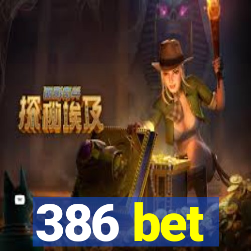 386 bet